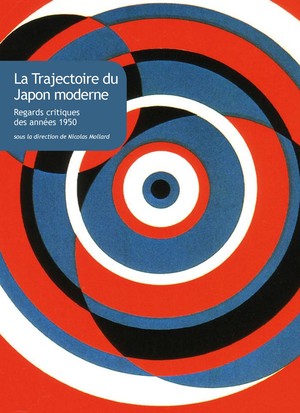 LA TRAJECTOIRE DU JAPON MODERNE - Regards critiques des années 1950 